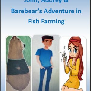 John, Audrey & Barebear's Adventure in Fish Farming